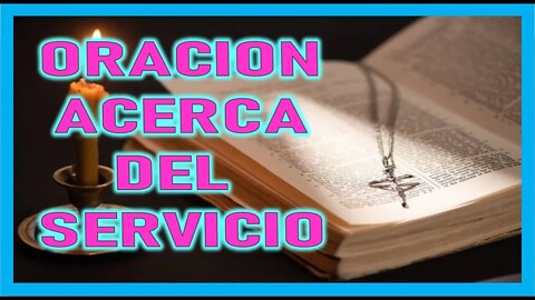 ORACION ACERCA DEL SERVICIO