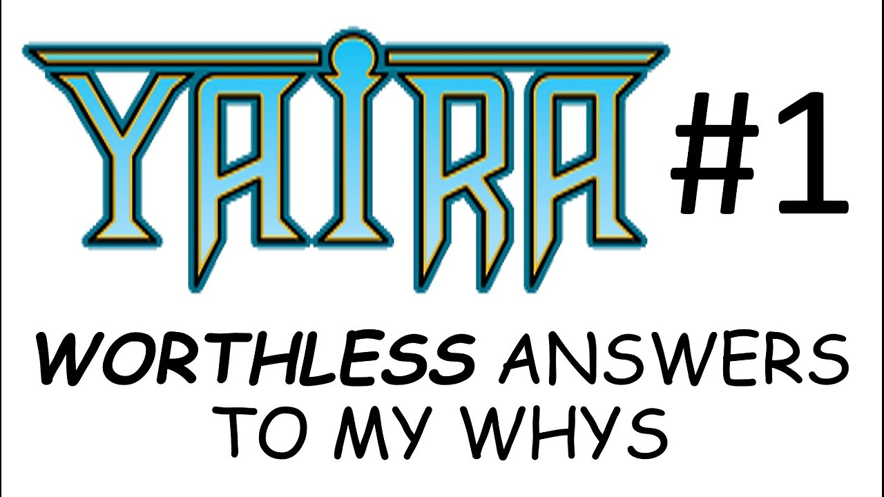 YAIRA #1 Review - Worthless Answers to My Whys