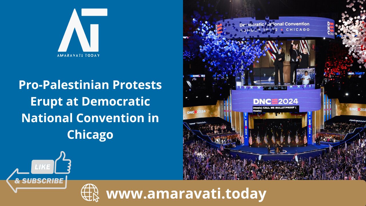 Pro Palestinian Protests Erupt at Democratic National Convention in Chicago | Amaravati Today