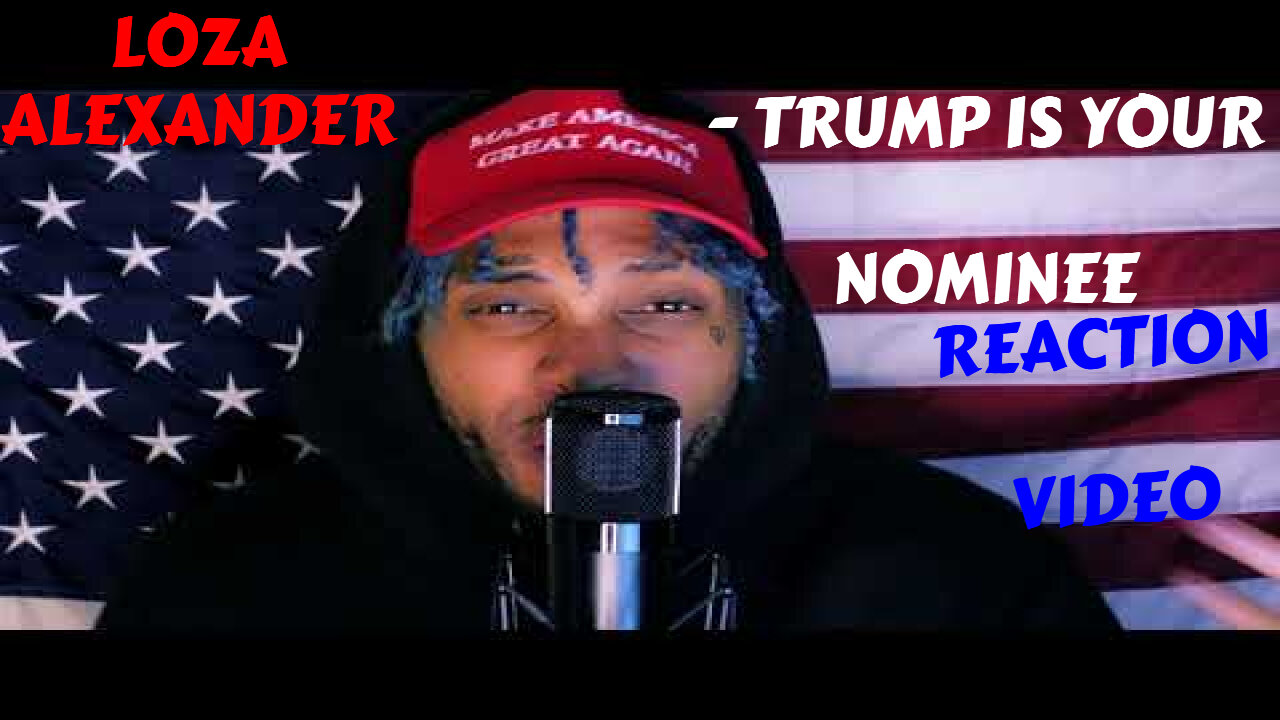 LOZA ALEXANDER - TRUMP IS YOUR NOMINEE OFFICIAL MUSIC VIDEO REACTION VIDEO