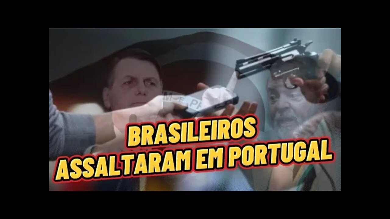 BRASILEIROS ASSALTARAM EM PORTUGAL, é por isso que existe PRECONCEITO EM PORTUGAL