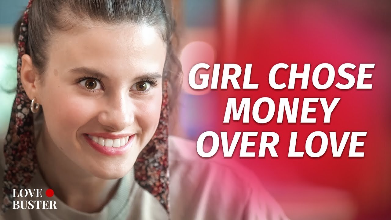 Girl Chose Money Over Love | @LoveBuster_