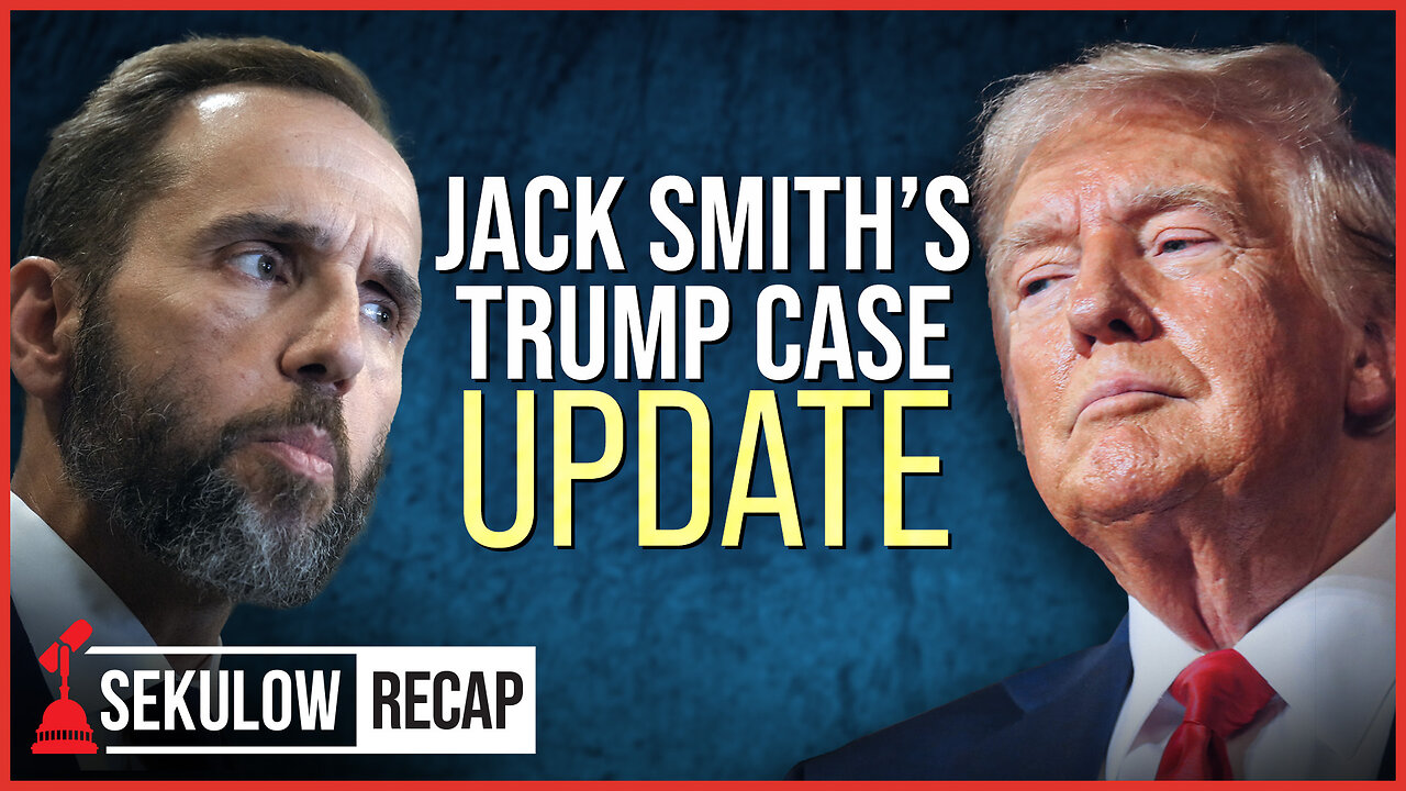 Jack Smith’s Trump Case Update