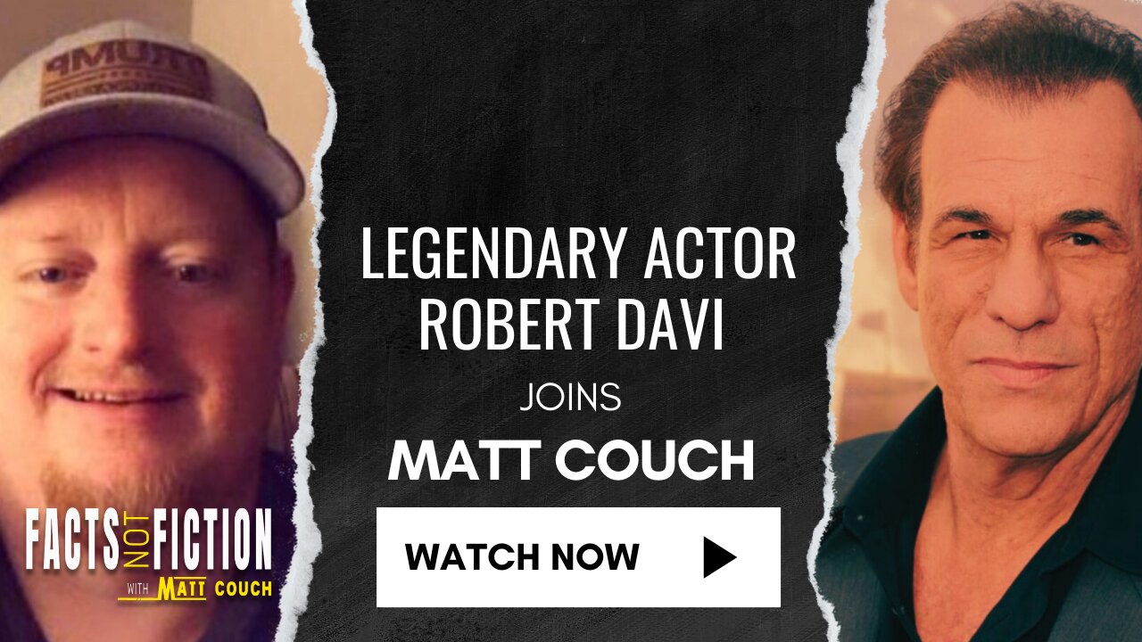 Legendary Actor Robert Davi Joins Matt Couch to Discuss an Array of Subjects | Facts Not Fiction