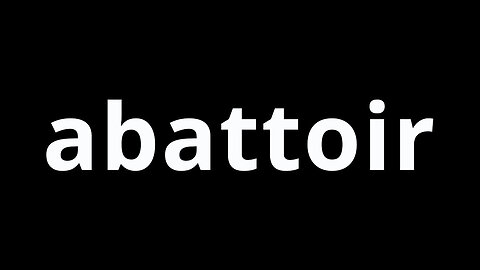 Video Word Of The Day - Abattoir