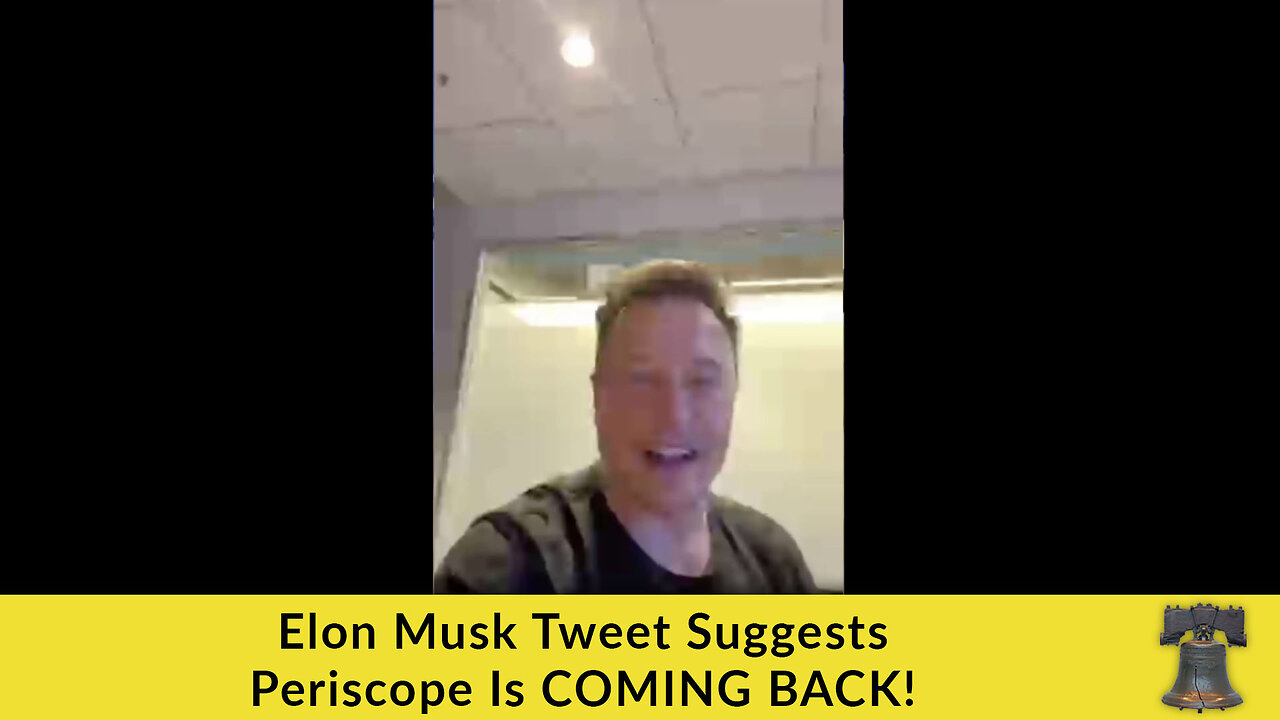 Elon Musk Tweet Suggests Periscope Is COMING BACK!