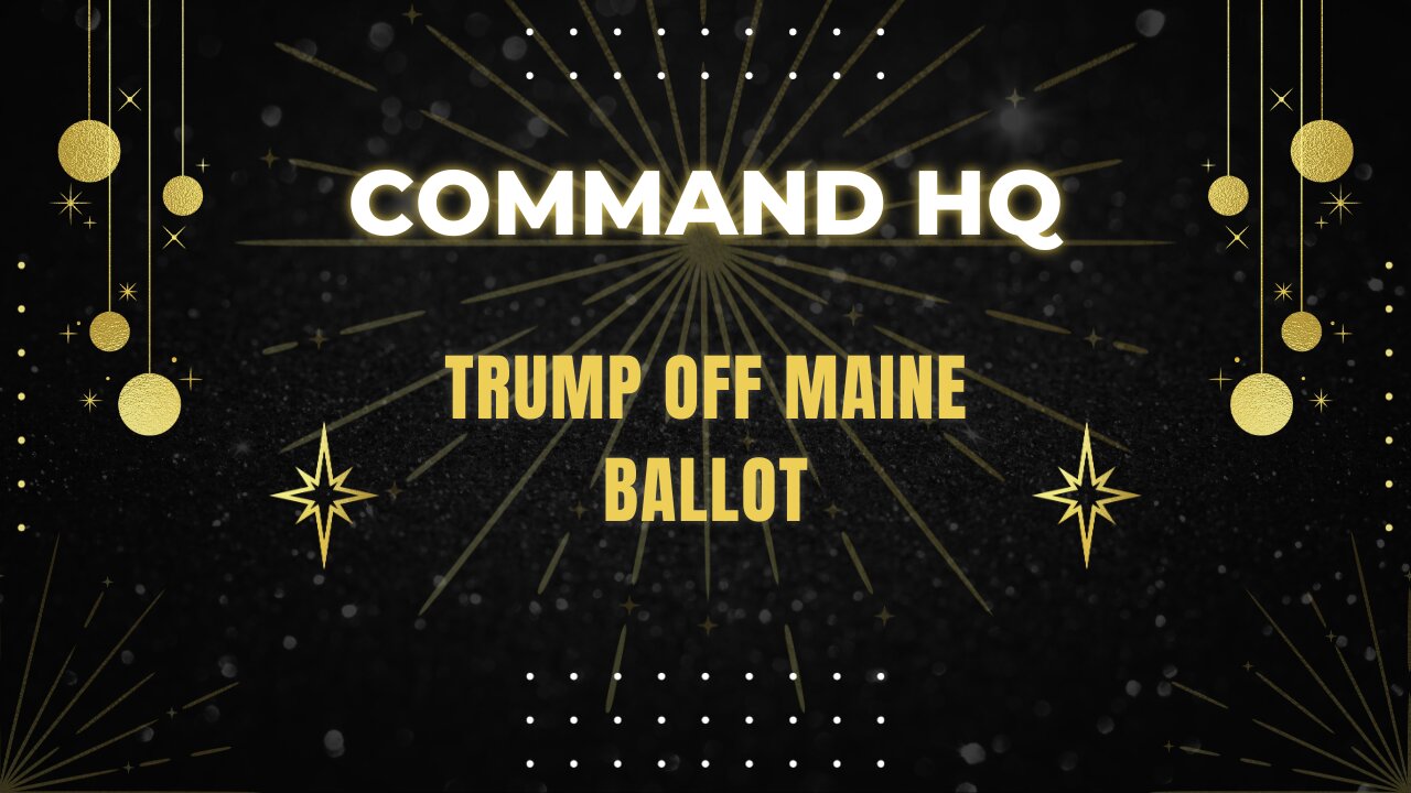 Command HQ: Trump Off Maine Ballot