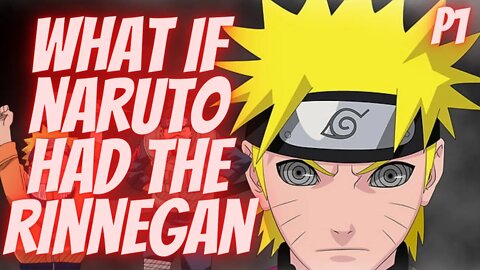 What if Naruto Had The Rinnegan Part 1