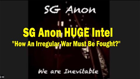 SG Anon HUGE Intel: "How An Irregular War Must Be Fought?"