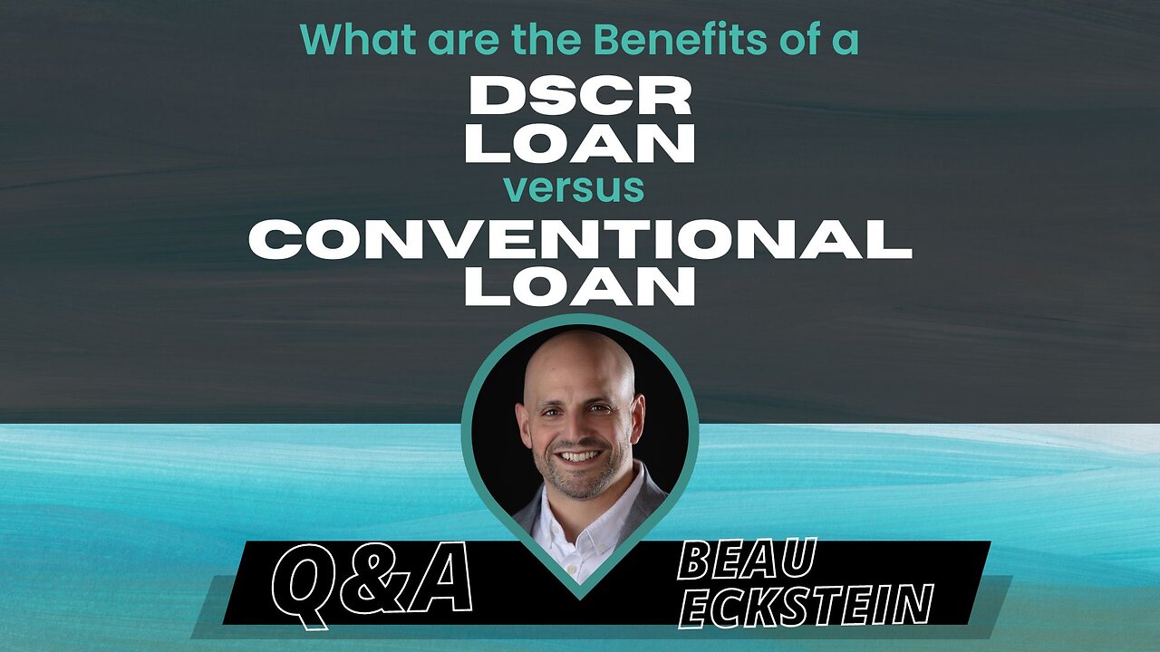 What are the Benefits of a DSCR Loan versus a Conventional Loan?