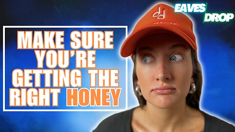 The Buzz on Honey: Raw vs. Processed – What’s the Difference? - Eavesdrop Podcast Clip