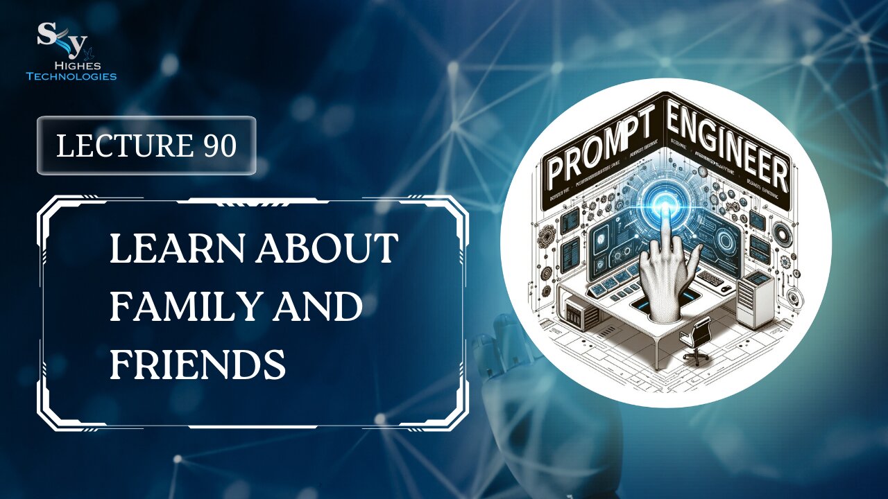 90. Learn About Family and Friends | Skyhighes | Prompt Engineering