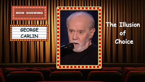 George Carlin - The Illusion of Choice