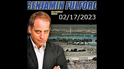 Benjamin Fulford Friday Video 02/17/2023