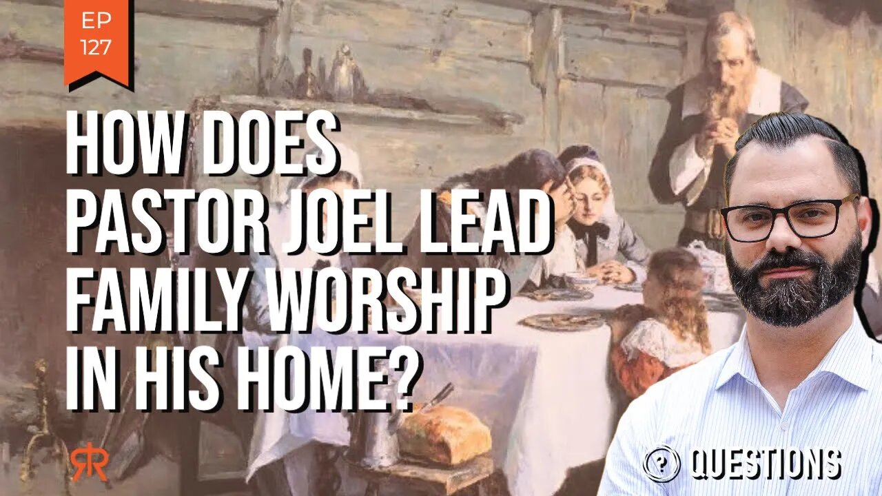 How Does Pastor Joel Leads Family Worship In His Home?