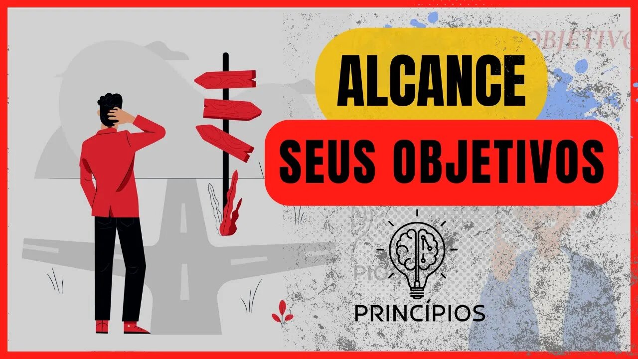 5 PASSOS para alcançar seus objetivos | PRINCÍPIOS #20