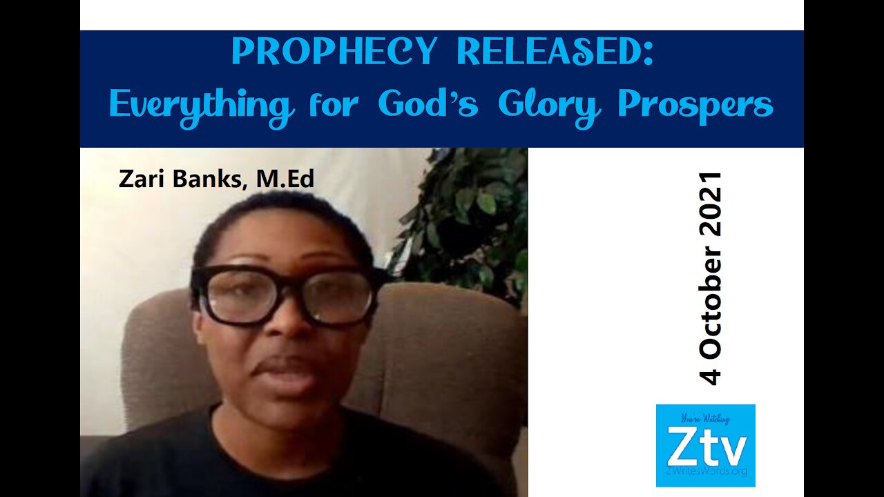 PROPHECY RELEASED: Everything for God's Glory Prospers 8/21 | Zari Banks, M.Ed | Oct. 4, 2021 - Ztv