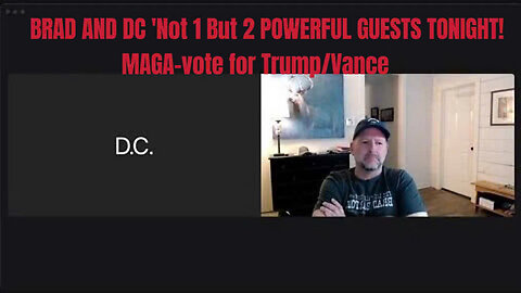 Brad and DC 'Not 1 But 2 POWERFUL GUESTS TONIGHT!MAGA-vote for Trump/Vance