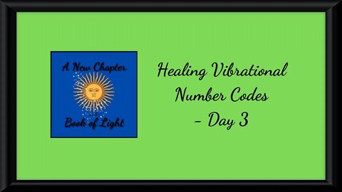 Healing Vibrational Number Codes - Day 3