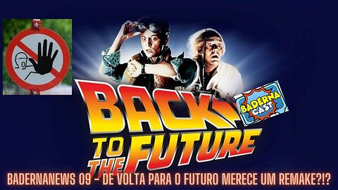 De Volta Para o Futuro Merece um Remake? (BadernaNews 09)