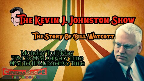 The Kevin J. Johnston Show The Story Of Bill Watcott