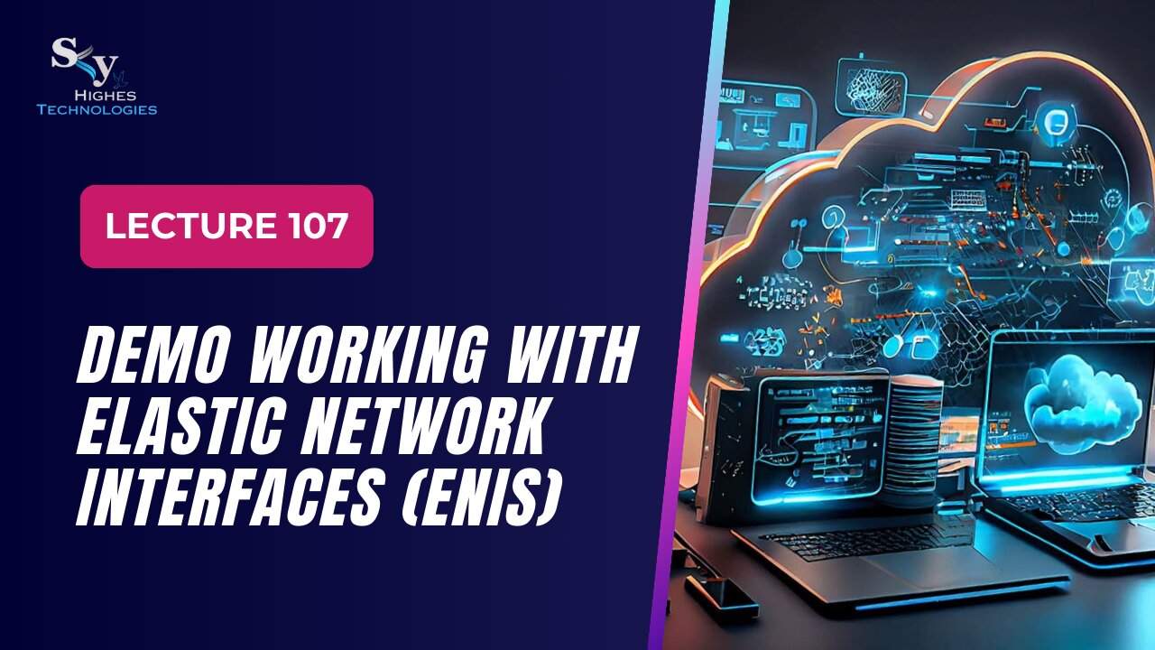 107. DEMO Working with Elastic Network Interfaces (ENIs) | Skyhighes | Cloud Computing