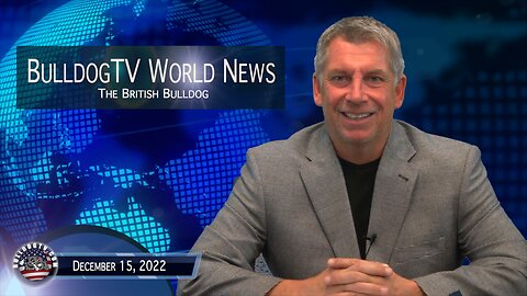 Bulldogtv World News | December 15, 2022