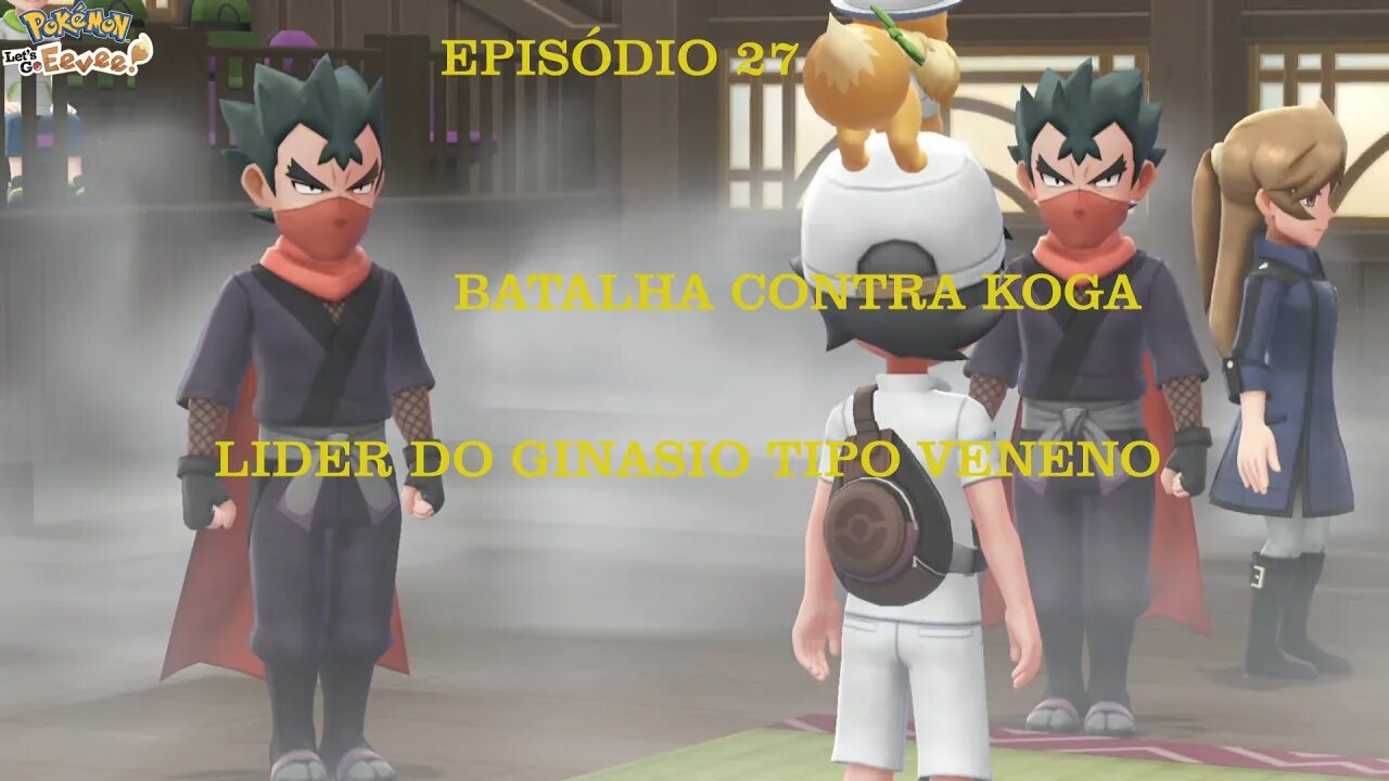 POKEMON LETS GO EEVEE EP 27 BATALHA CONTRA KOGA