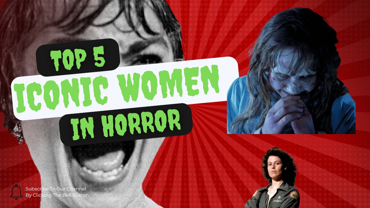 Top 5 Iconic Women In Horror