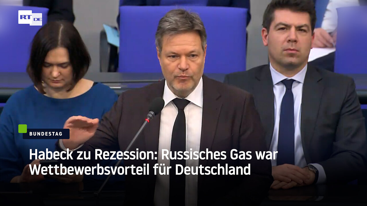 Habeck zu Rezession: Russisches Gas war Wettbewerbsvorteil für Deutschland