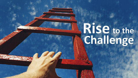 Rise to the Challenge