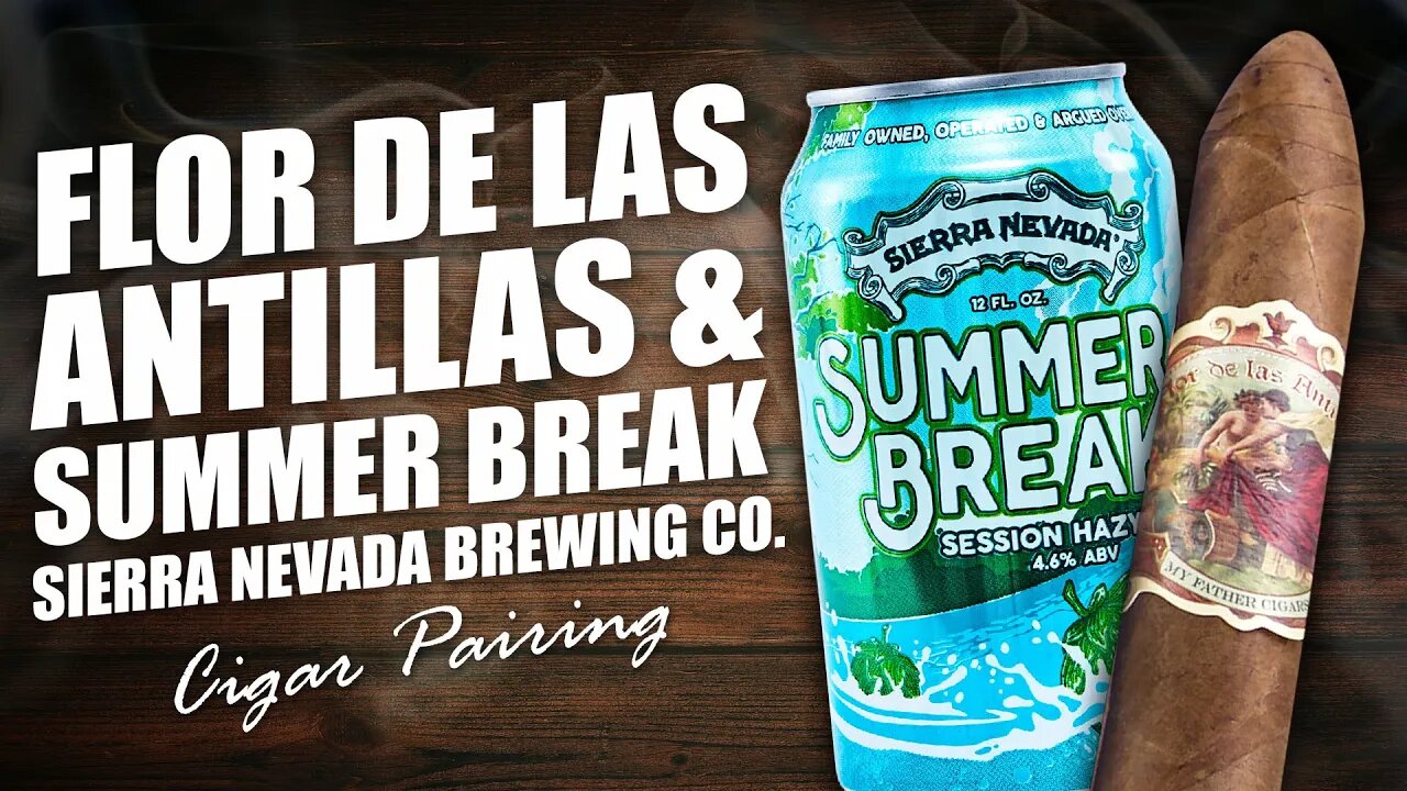 Flor de Las Antillas Belicoso & Summer Break | Sierra Nevada Brewing Co. | Cigar Pairing