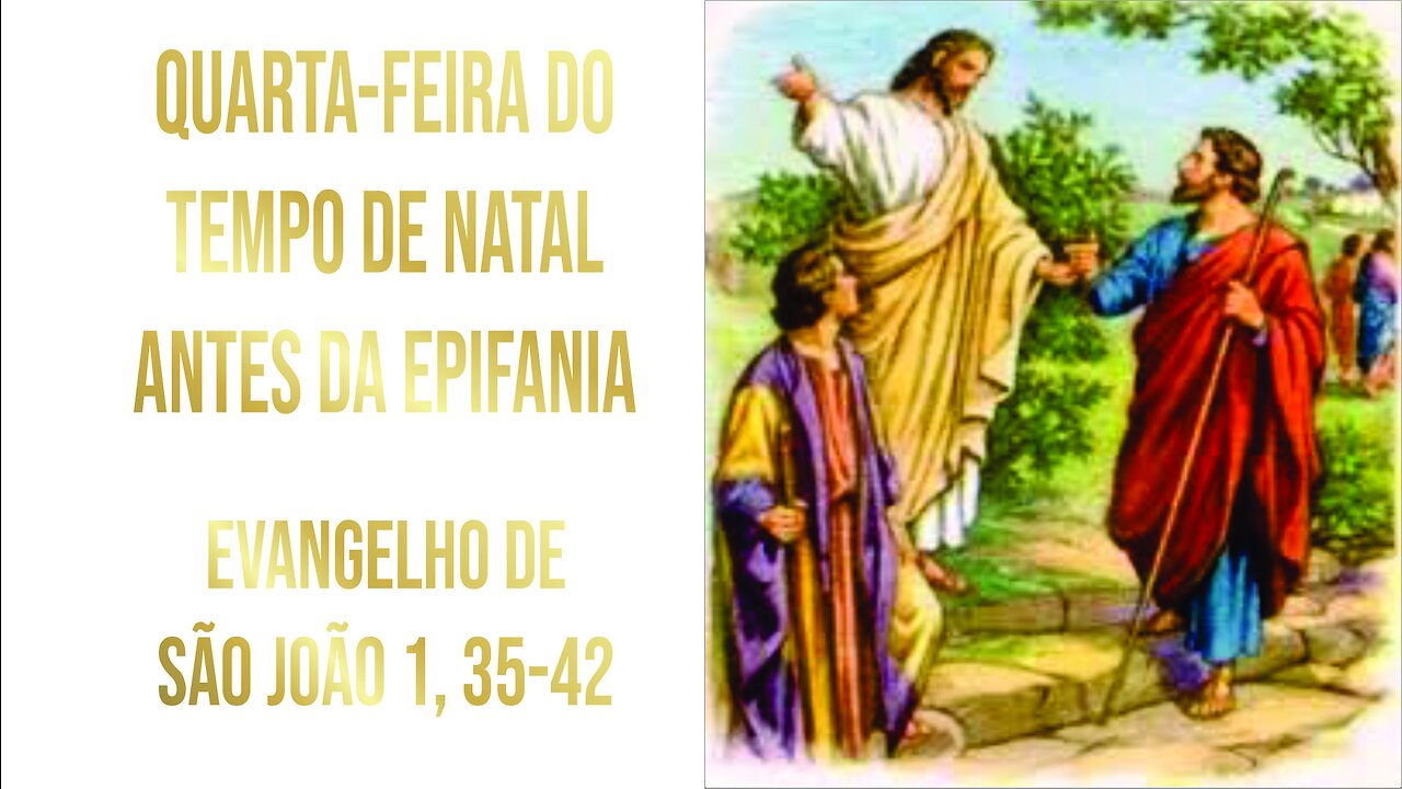 Evangelho da Quarta-feira do Tempo de Natal antes da Epifania Jo 1:35-42