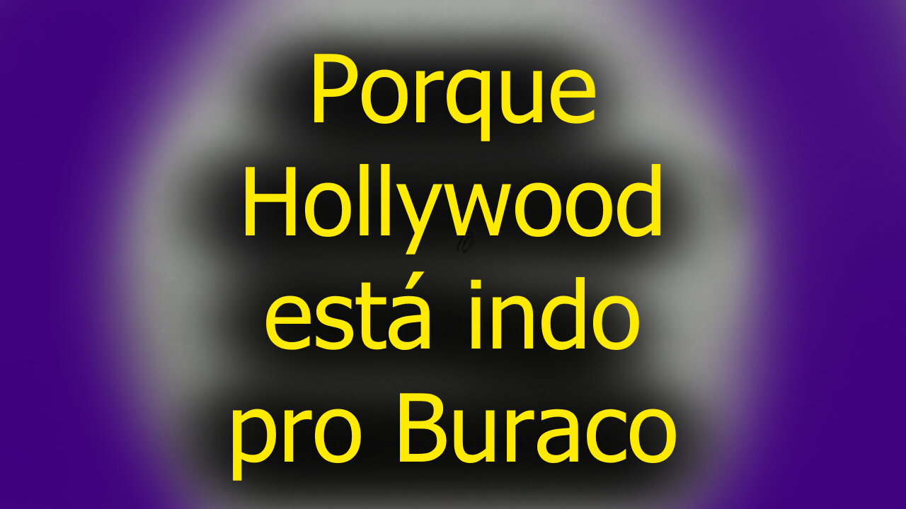 Porque Hollywood está indo pro Buraco