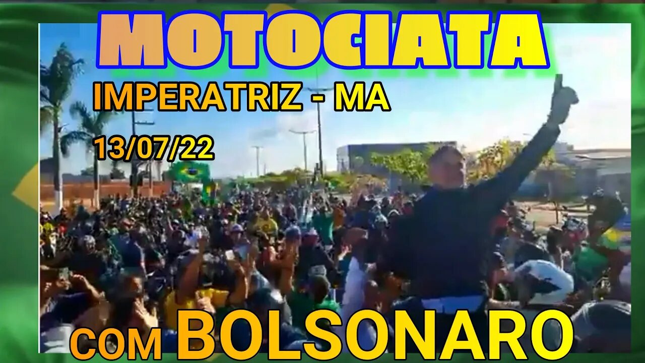 MOTOCIATA IMPERATRIZ MARANHÃO HOJE 13/07/22 COM BOLSONARO