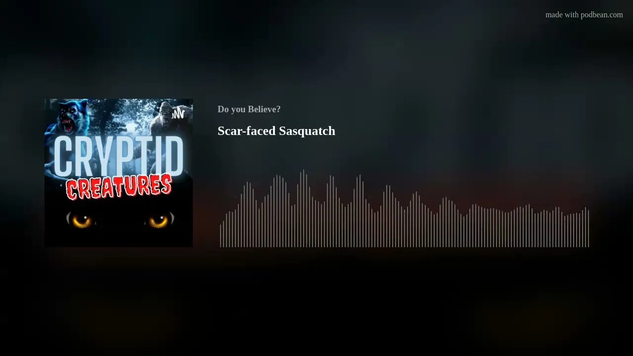 Scar-faced Sasquatch Ep. 21