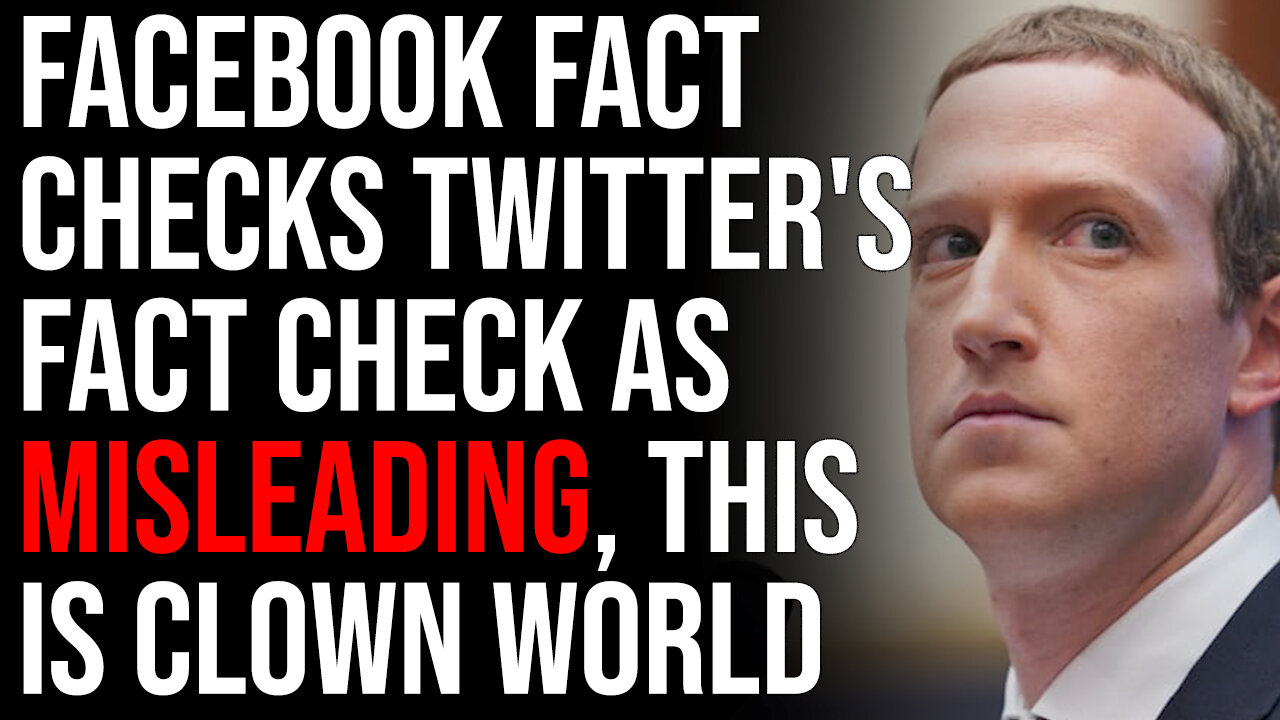 Facebook Fact Checks Twitter's Fact Check As Misleading, Absolute Clown World