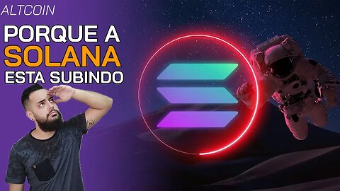 Solana (SOL) sobe +40% em poucos dias! Entenda o motivo da alta