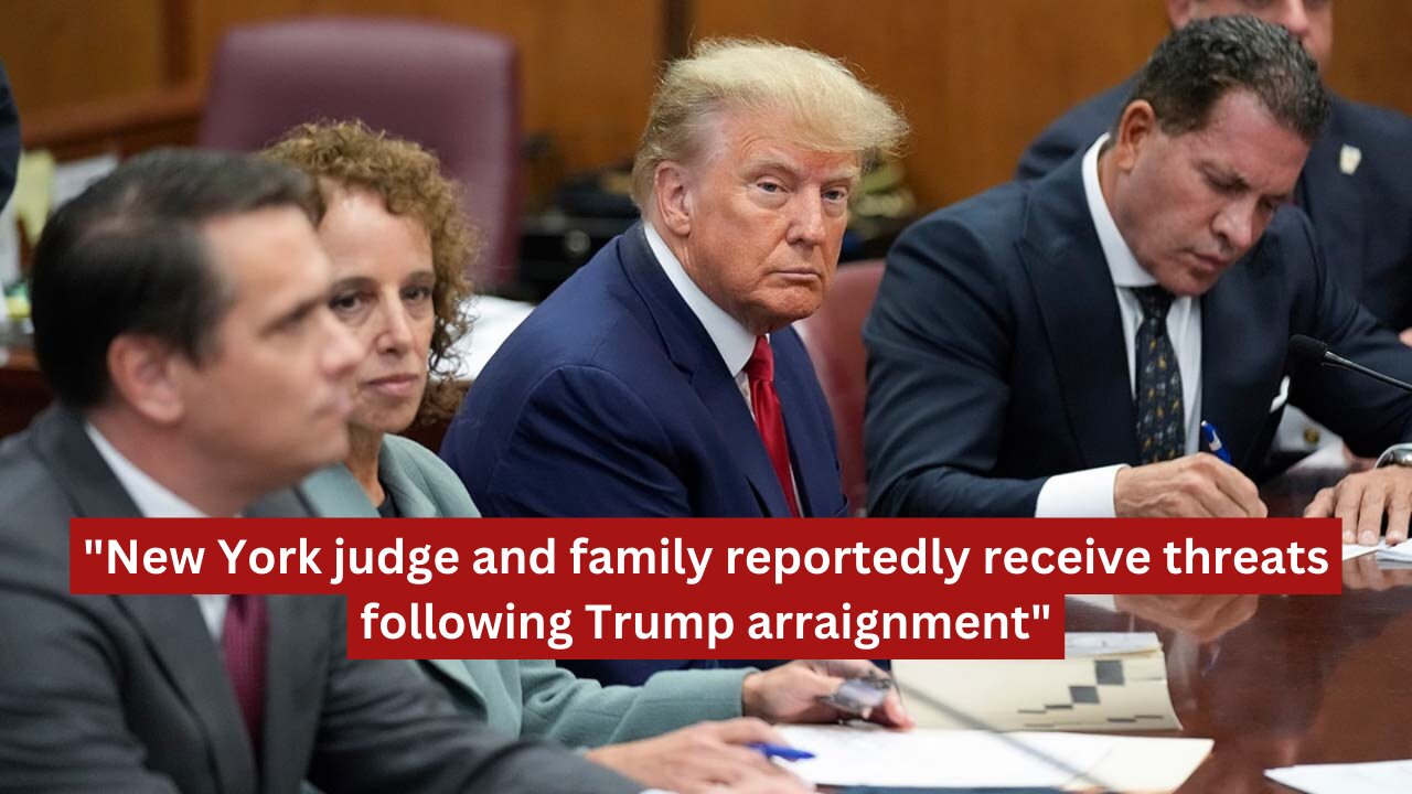 "New York judge and family reportedly receive threats following Trump arraignment"