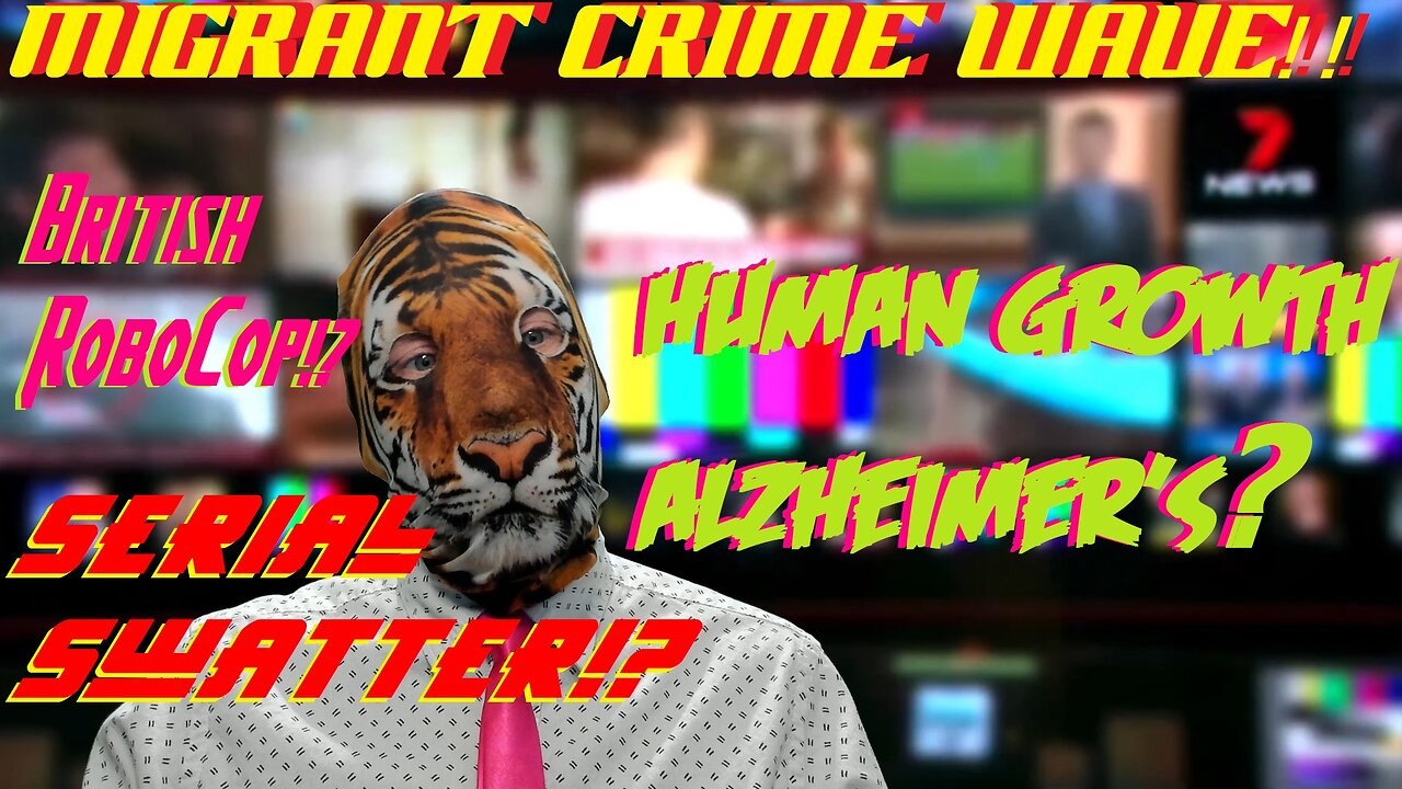 Human Growth Alzheimer's? Serial Swatter!? Migrant Crime Wave!! British RoboCop!?