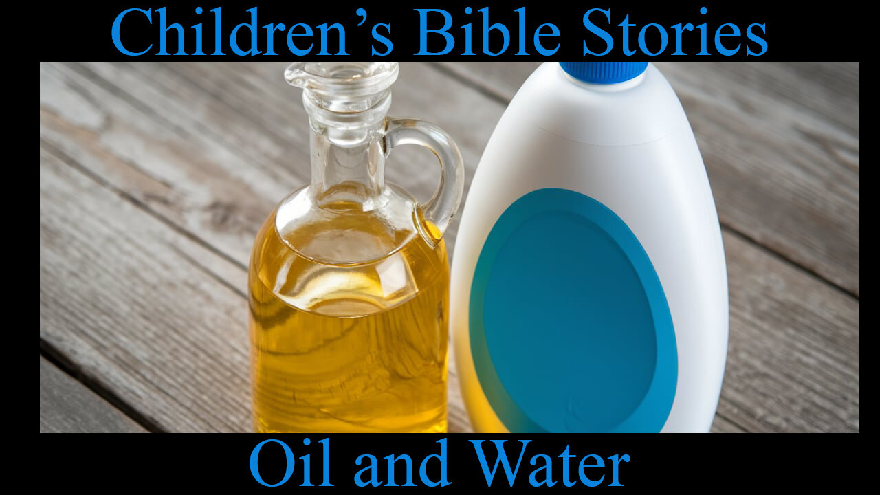 Children's Bible Stories-Oil and Water