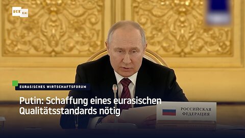 Putin: Schaffung eines eurasischen Qualitätsstandards nötig