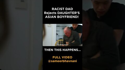 RACIST DAD Rejects DAUGHTER'S ASIAN BOYFRIEND! *UNEXPECTED ENDING* | SAMEER BHAVNANI