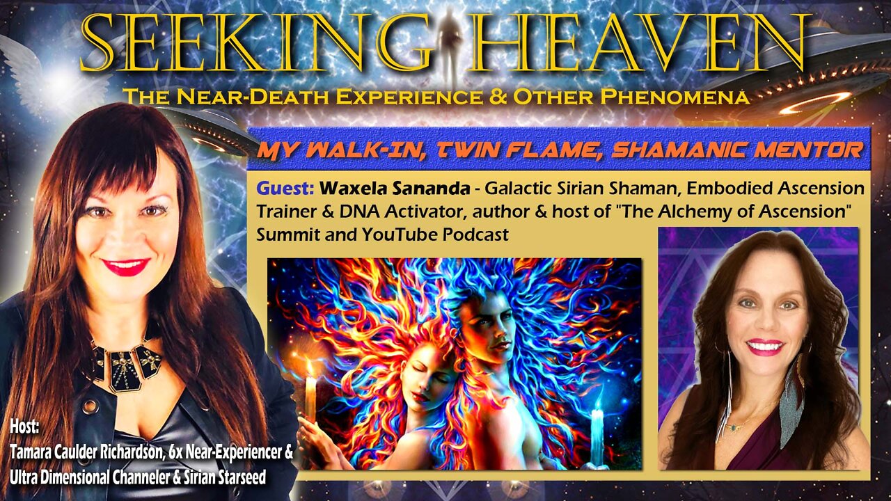 “My Walk-In, Twin Flame, Shamanic Mentor” – Guest, Waxela Sananda -Galactic Shaman