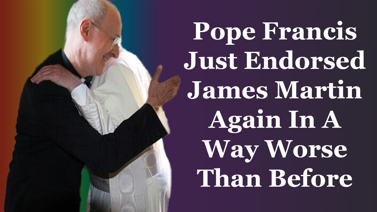 Pope Francis Just Endorsed James Martin Again In A Way Worse Than Before