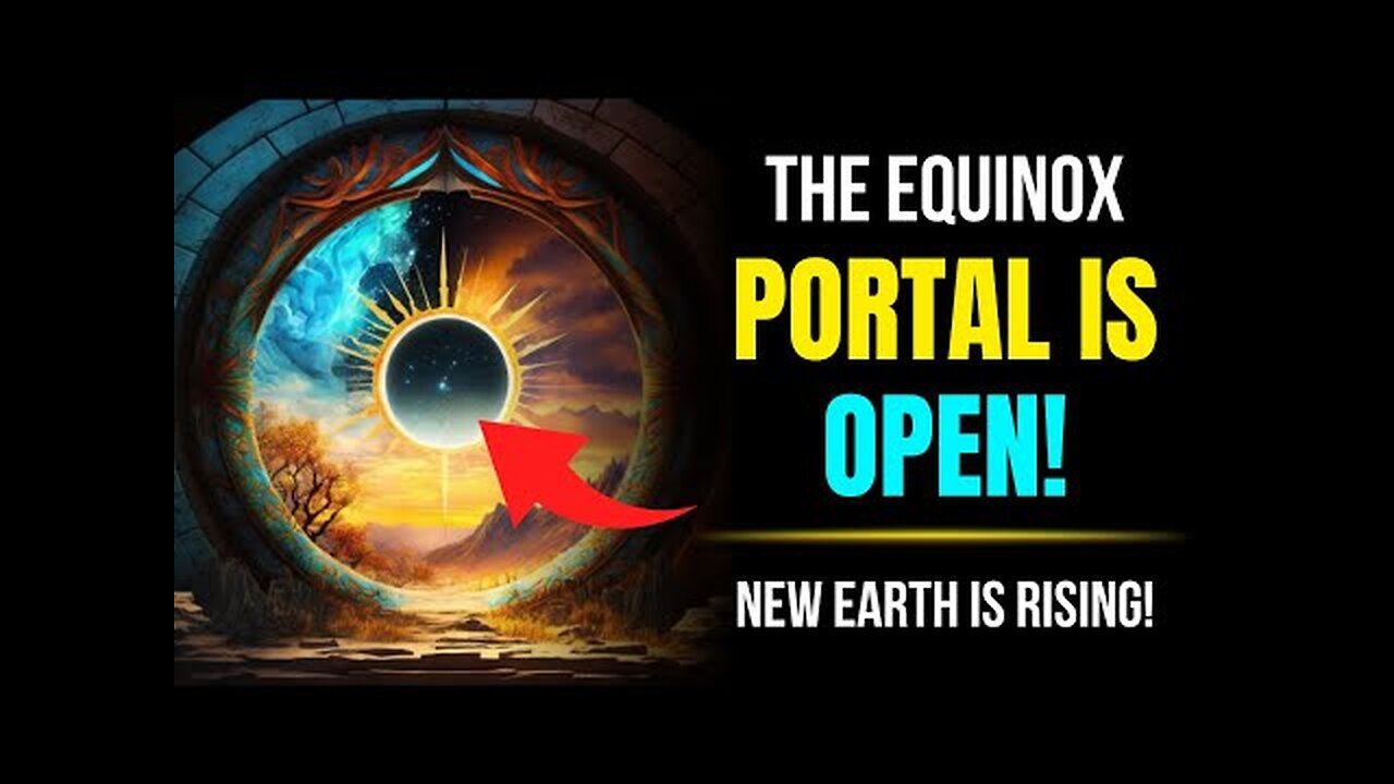 The Equinox Portal is Now Open ✨ Step into the 5th Dimension! (New Earth is Rising)