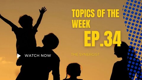 Ep.34 Topics Of the Week