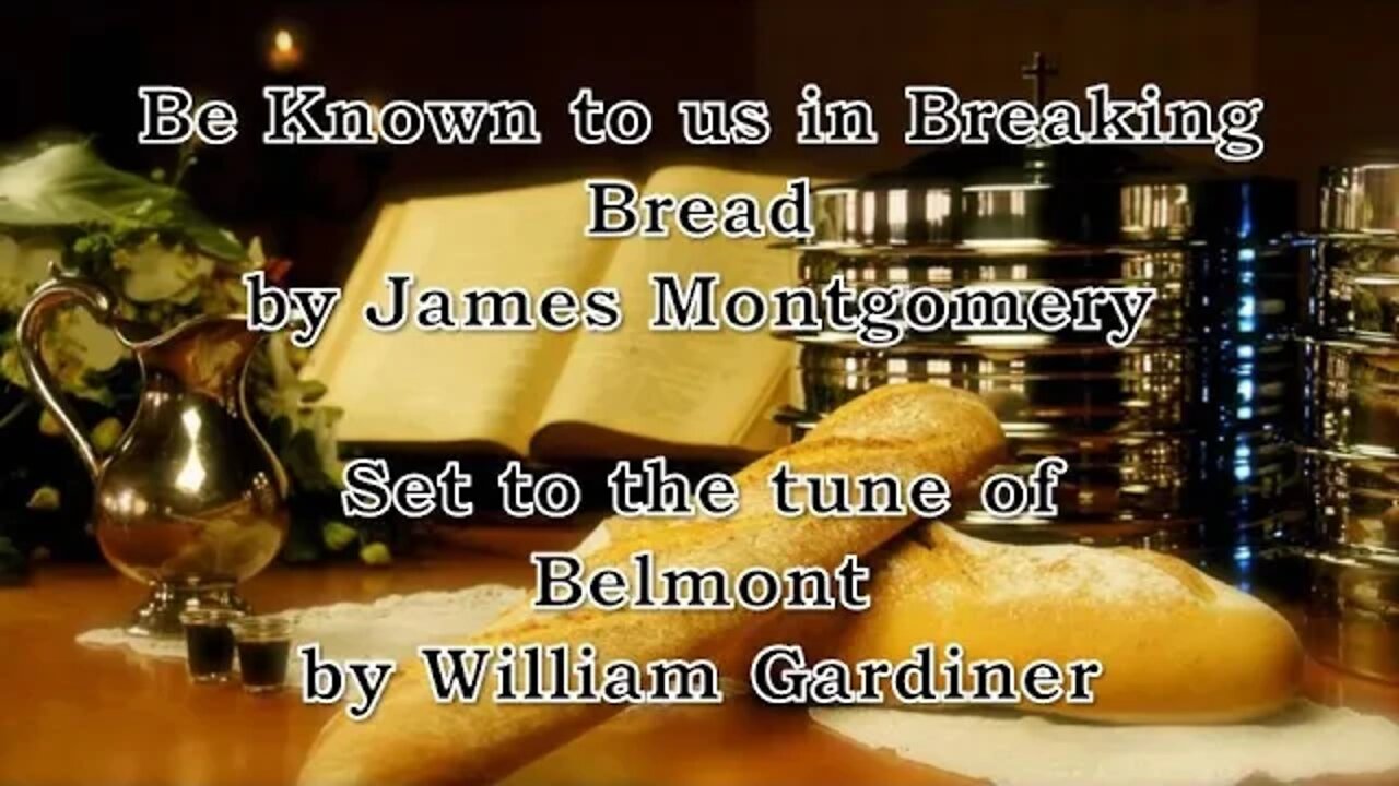 Be Known to us in Breaking Bread (Belmont)