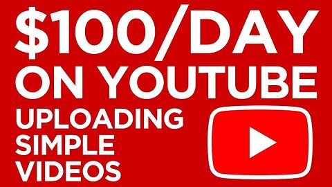 How to Make $100 a Day on YouTube With Simple Videos