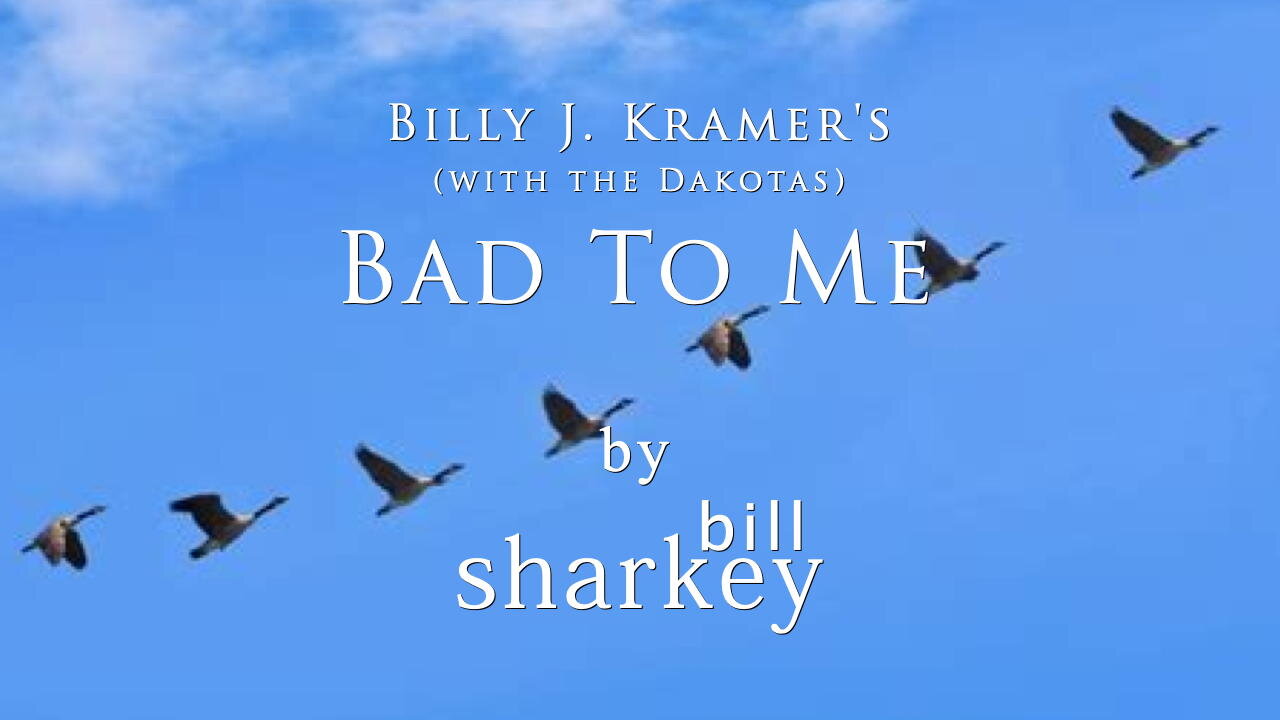 Bad To Me - Billy J. Kramer with the Dakotas (cover-live by Bill Sharkey)